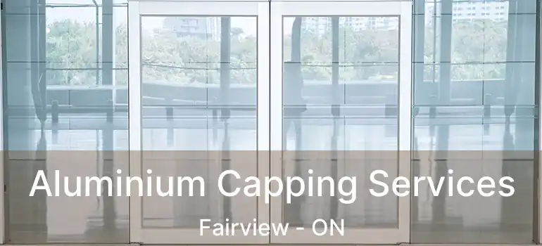  Aluminium Capping Services Fairview - ON