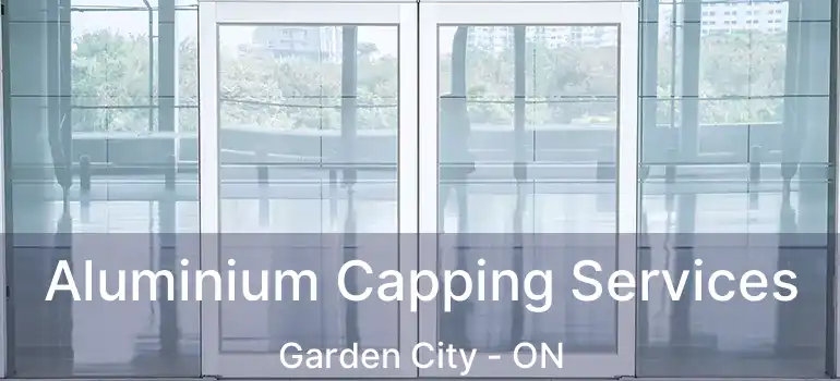  Aluminium Capping Services Garden City - ON
