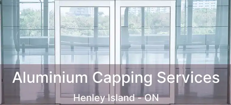 Aluminium Capping Services Henley Island - ON