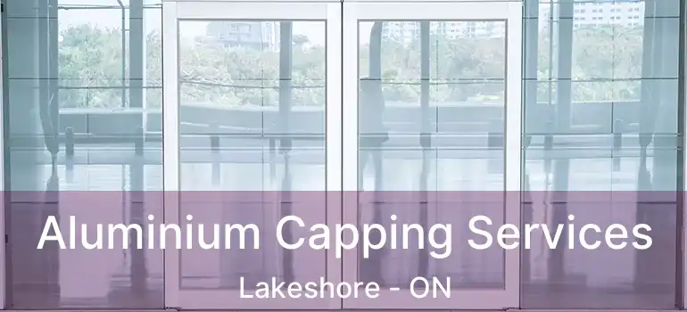  Aluminium Capping Services Lakeshore - ON