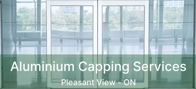 Aluminium Capping Services Pleasant View - ON