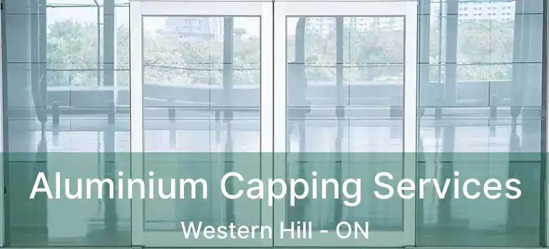  Aluminium Capping Services Western Hill - ON