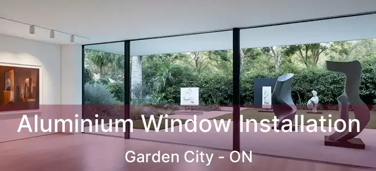 Aluminium Window Installation Garden City - ON