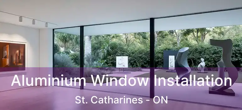  Aluminium Window Installation St. Catharines - ON