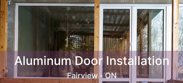  Aluminum Door Installation Fairview - ON