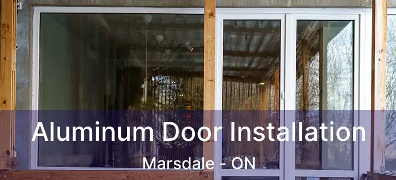  Aluminum Door Installation Marsdale - ON