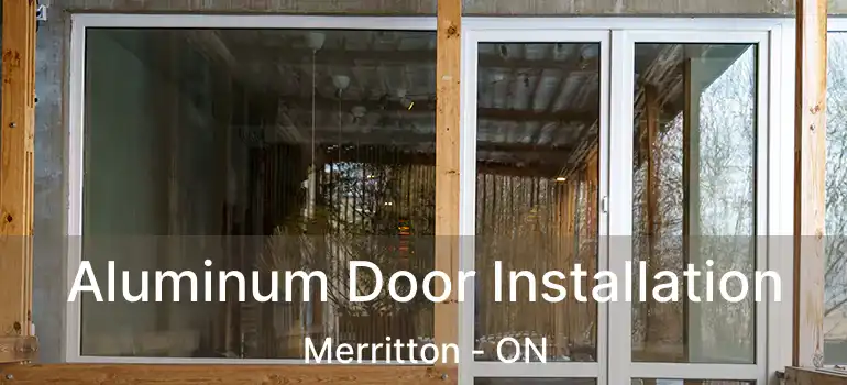 Aluminum Door Installation Merritton - ON