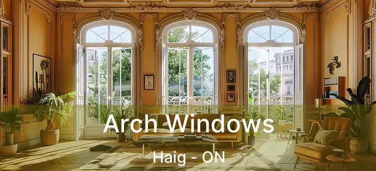 Arch Windows Haig - ON