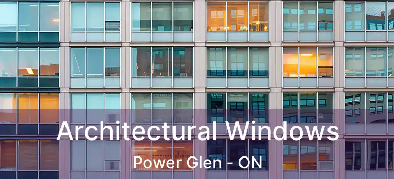 Architectural Windows Power Glen - ON