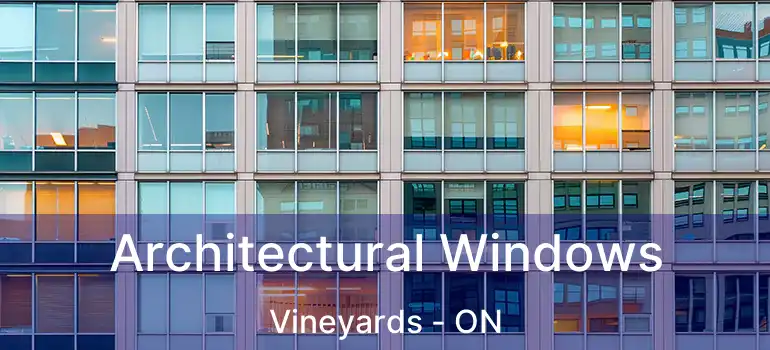  Architectural Windows Vineyards - ON