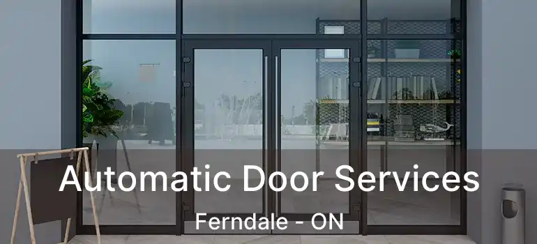 Automatic Door Services Ferndale - ON