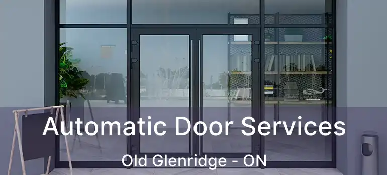 Automatic Door Services Old Glenridge - ON