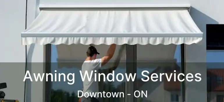  Awning Window Services Downtown - ON