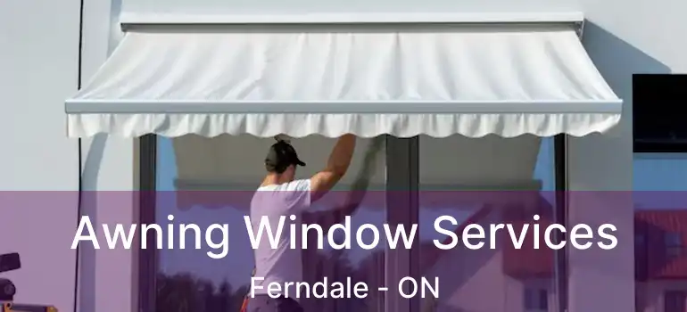  Awning Window Services Ferndale - ON