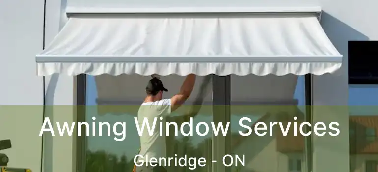  Awning Window Services Glenridge - ON