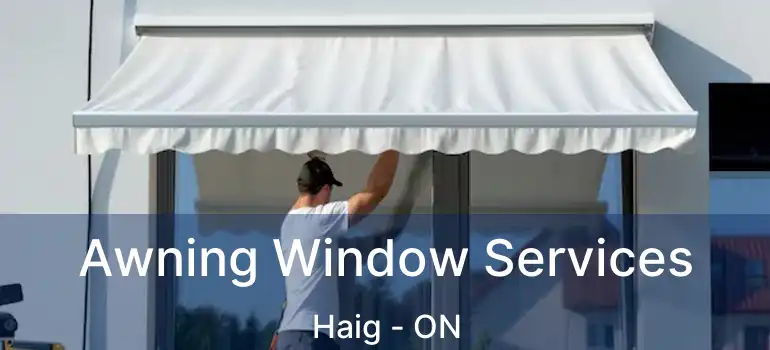  Awning Window Services Haig - ON
