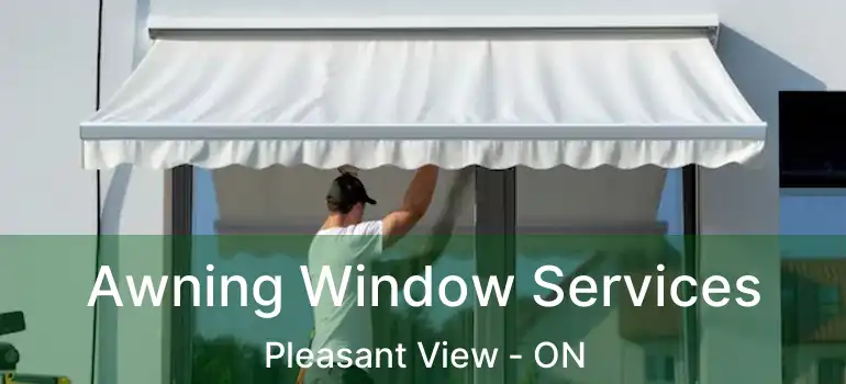  Awning Window Services Pleasant View - ON