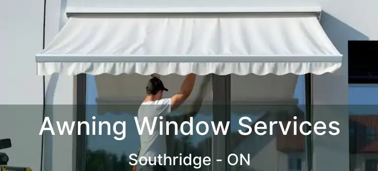  Awning Window Services Southridge - ON