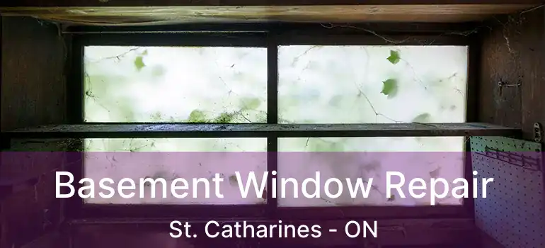  Basement Window Repair St. Catharines - ON