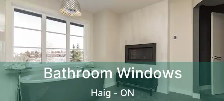 Bathroom Windows Haig - ON