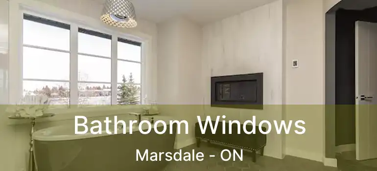Bathroom Windows Marsdale - ON
