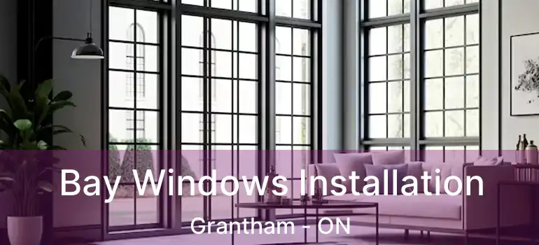  Bay Windows Installation Grantham - ON