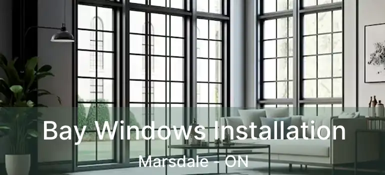  Bay Windows Installation Marsdale - ON