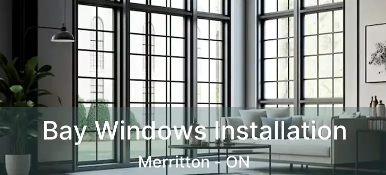  Bay Windows Installation Merritton - ON