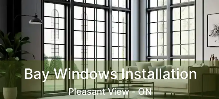  Bay Windows Installation Pleasant View - ON