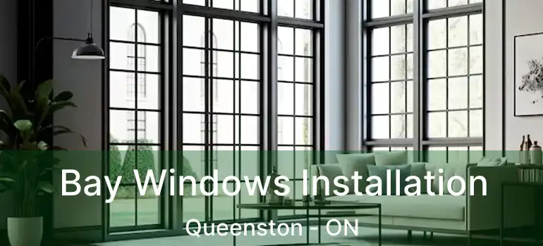Bay Windows Installation Queenston - ON