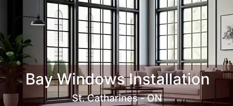  Bay Windows Installation St. Catharines - ON