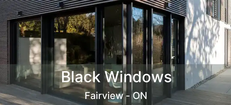  Black Windows Fairview - ON