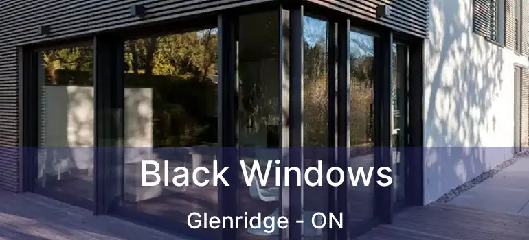Black Windows Glenridge - ON