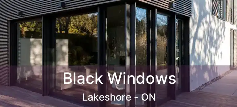  Black Windows Lakeshore - ON