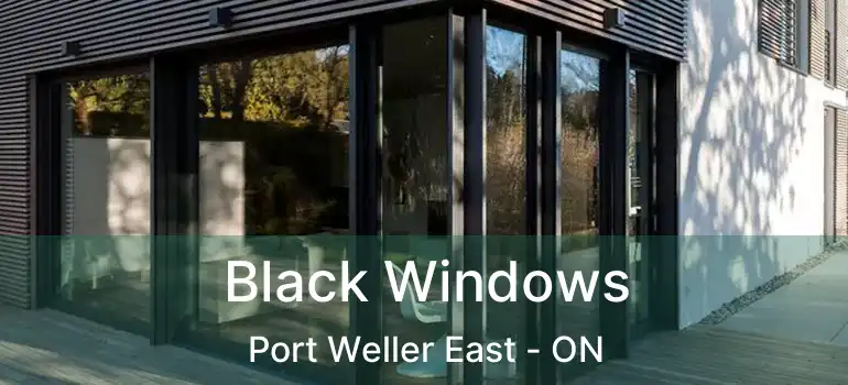 Black Windows Port Weller East - ON