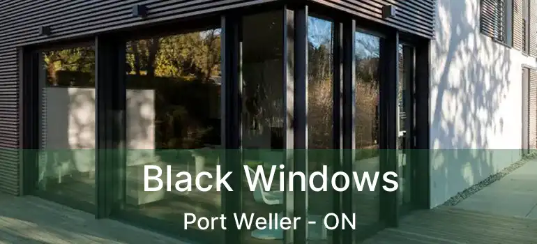  Black Windows Port Weller - ON