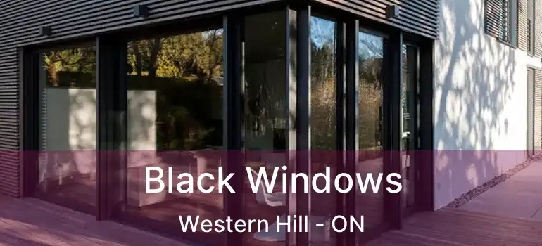  Black Windows Western Hill - ON