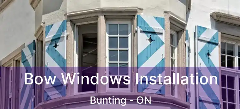  Bow Windows Installation Bunting - ON