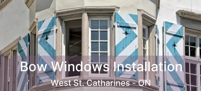  Bow Windows Installation West St. Catharines - ON
