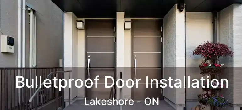  Bulletproof Door Installation Lakeshore - ON