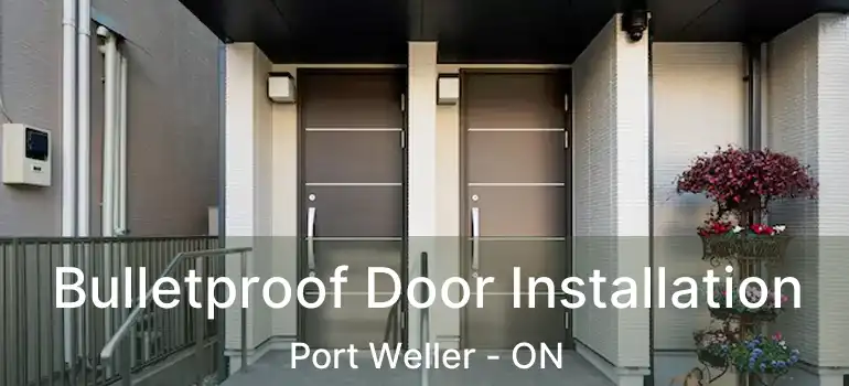  Bulletproof Door Installation Port Weller - ON