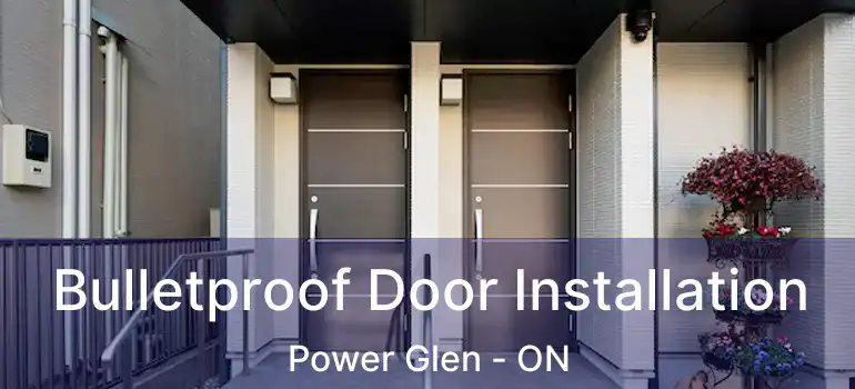 Bulletproof Door Installation Power Glen - ON