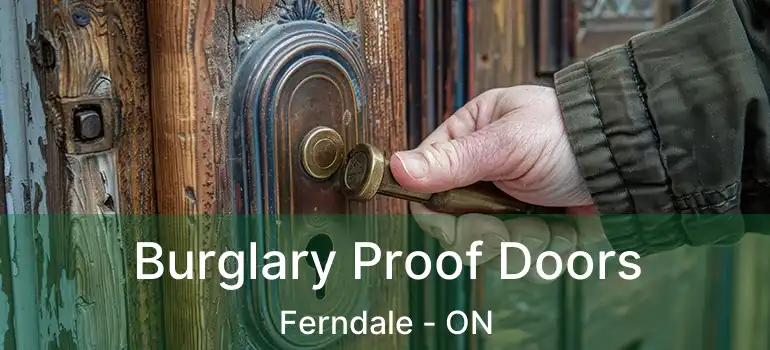  Burglary Proof Doors Ferndale - ON