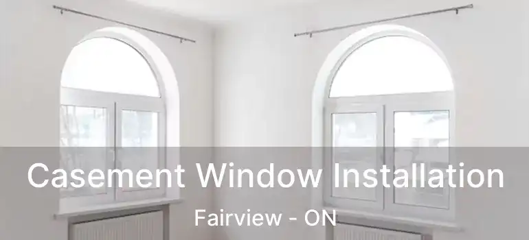  Casement Window Installation Fairview - ON