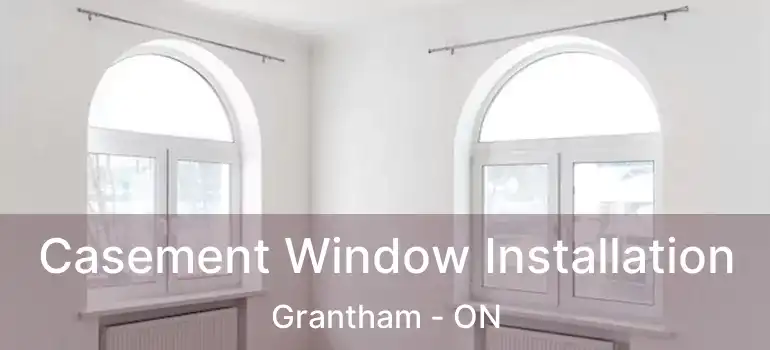  Casement Window Installation Grantham - ON