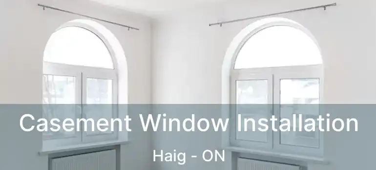  Casement Window Installation Haig - ON