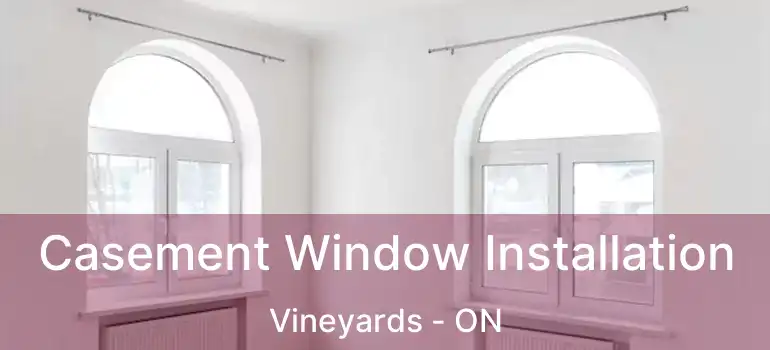  Casement Window Installation Vineyards - ON