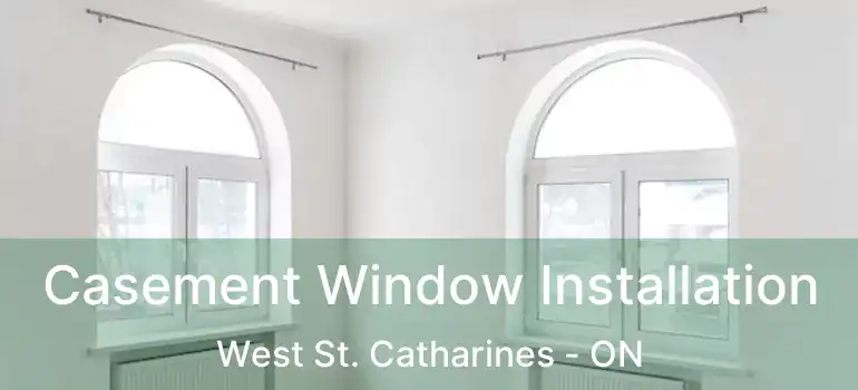 Casement Window Installation West St. Catharines - ON