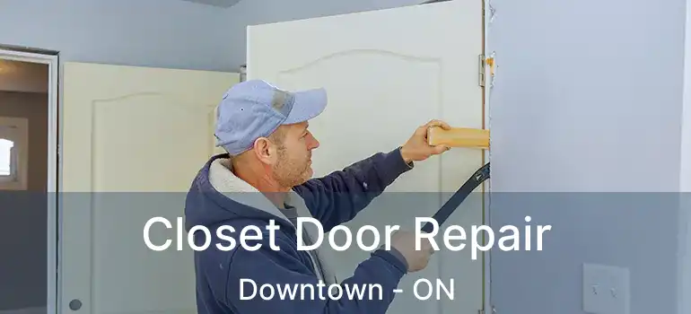  Closet Door Repair Downtown - ON