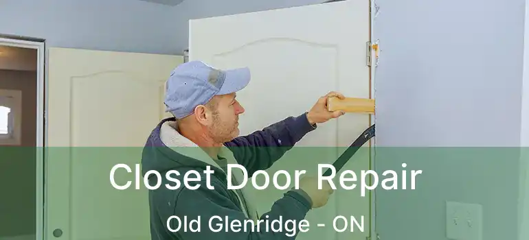  Closet Door Repair Old Glenridge - ON